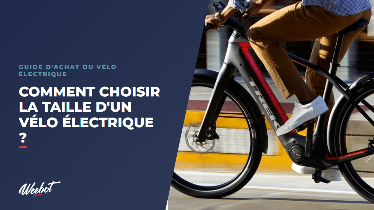Comment choisir la taille d'un vélo électrique ? - Weebot