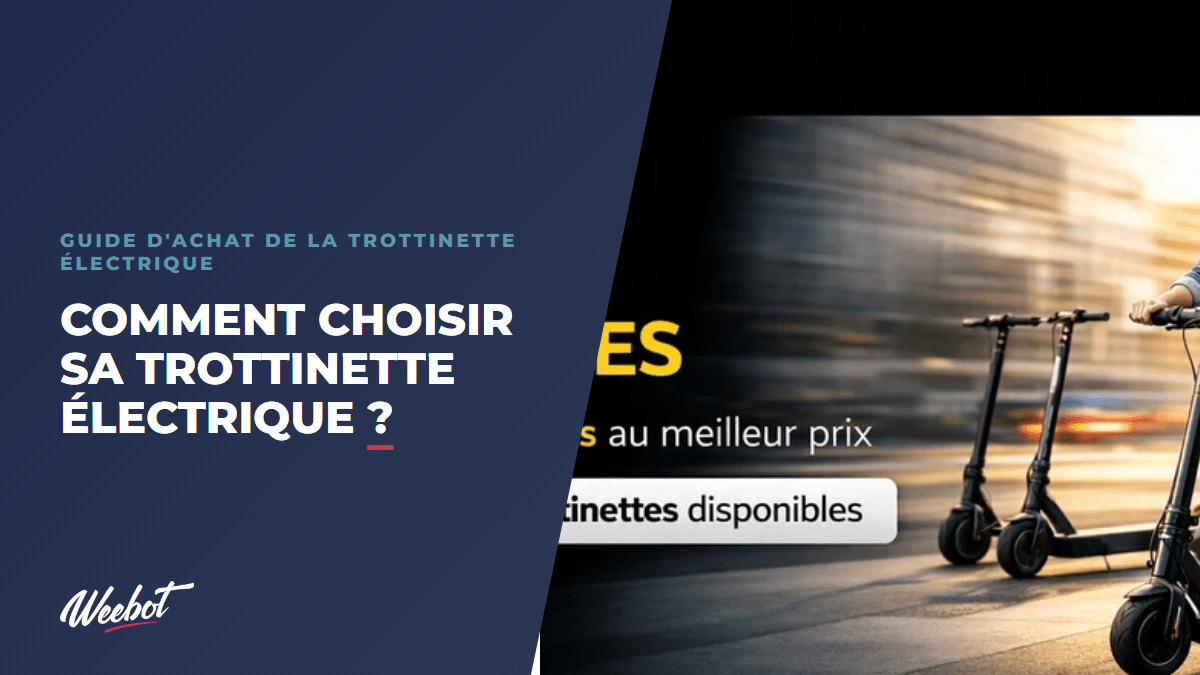 Comment choisir sa trottinette électrique ? - Weebot