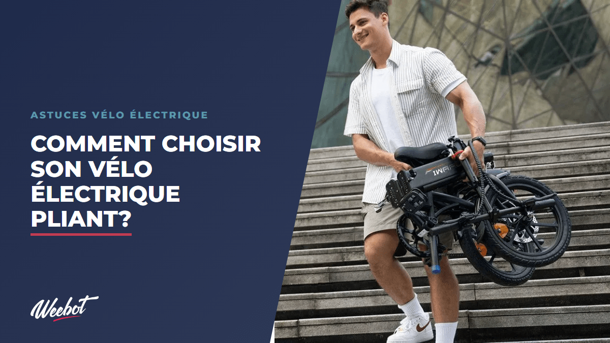 Comment choisir son vélo électrique pliant? - Weebot