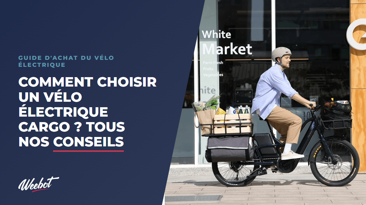 Comment choisir un vélo électrique cargo ? Tous nos conseils - Weebot