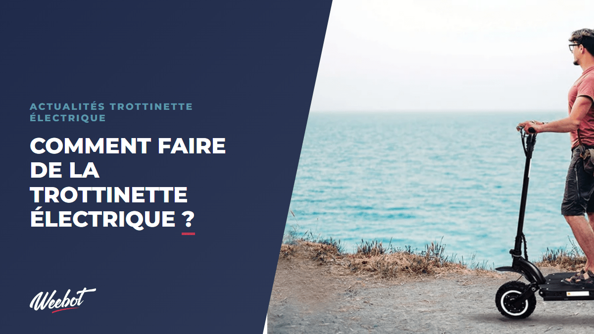Comment faire de la trottinette électrique ? - Weebot