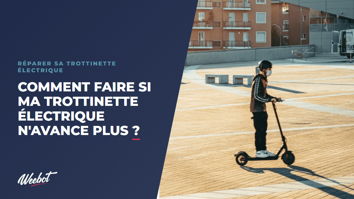 Comment faire si ma trottinette électrique n'avance plus ? - Weebot