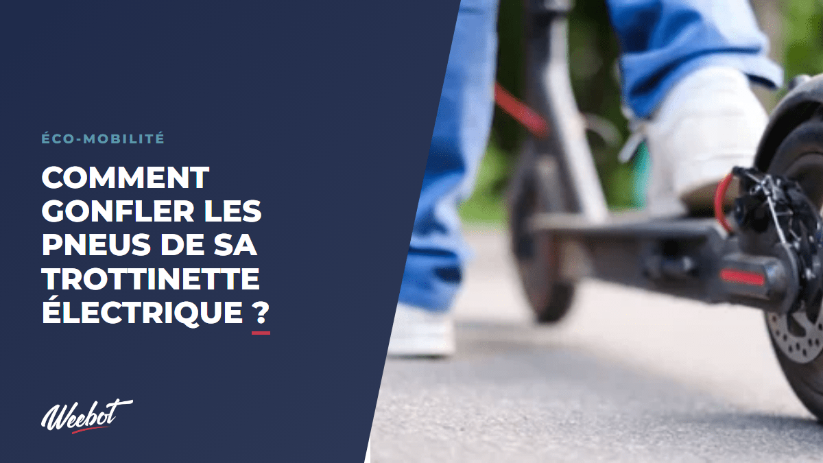 Comment Gonfler les Pneus de sa Trottinette Électrique ? - Weebot