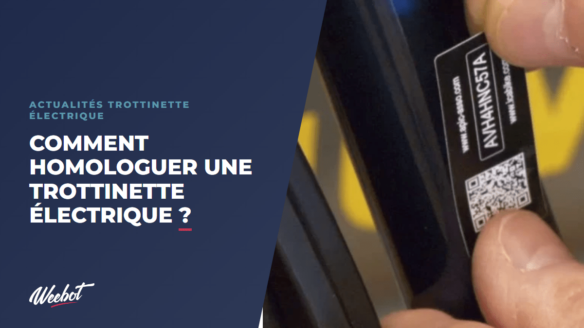 Comment homologuer une trottinette électrique ? - Weebot