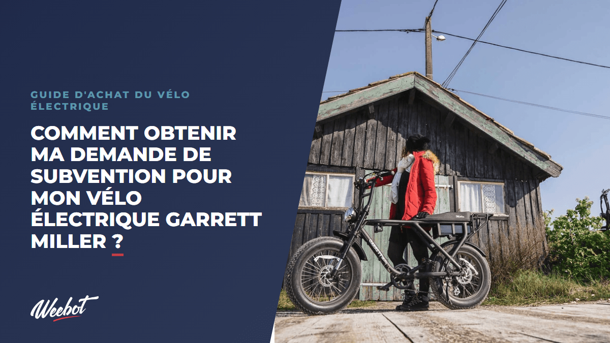 Comment obtenir ma demande de subvention pour mon vélo électrique Garrett Miller ? - Weebot