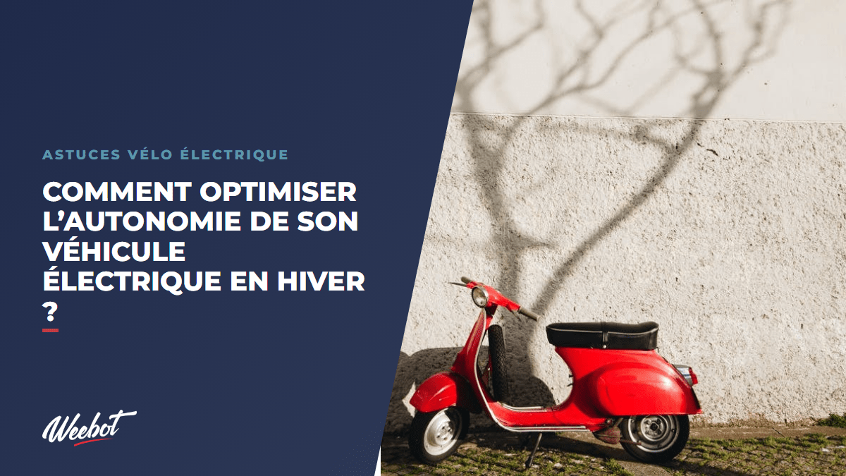 Comment Optimiser l’Autonomie de son Véhicule Électrique en Hiver ? - Weebot