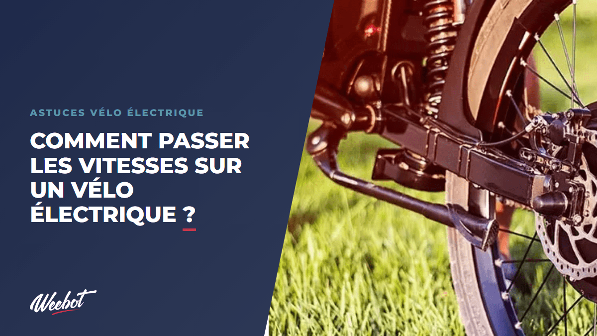 Comment passer les vitesses sur un vélo électrique ? - Weebot