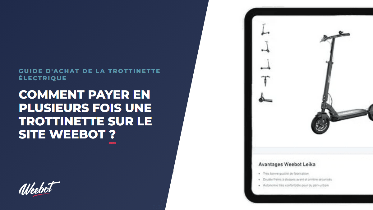 Comment payer en plusieurs fois une trottinette sur le site Weebot ? - Weebot
