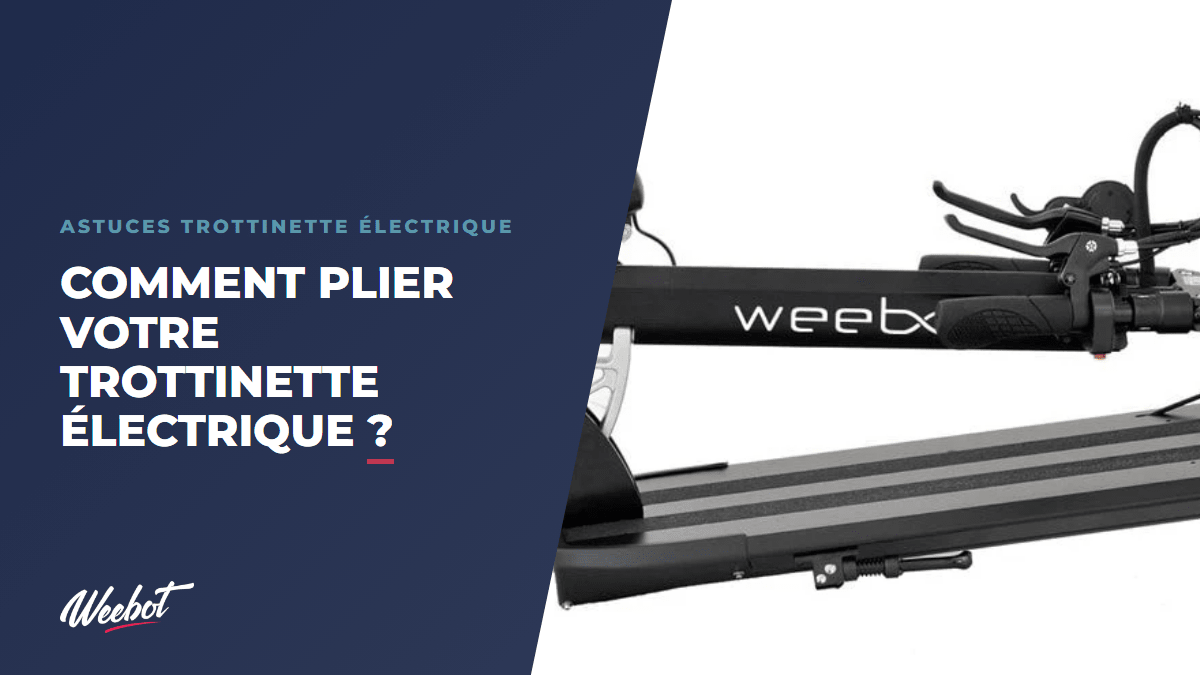 Comment plier votre trottinette électrique ? - Weebot