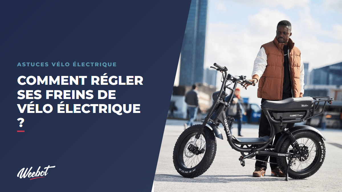 Comment régler ses freins de vélo électrique ? - Weebot