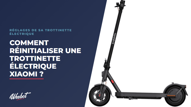 Comment réinitialiser une trottinette électrique  Xiaomi ?