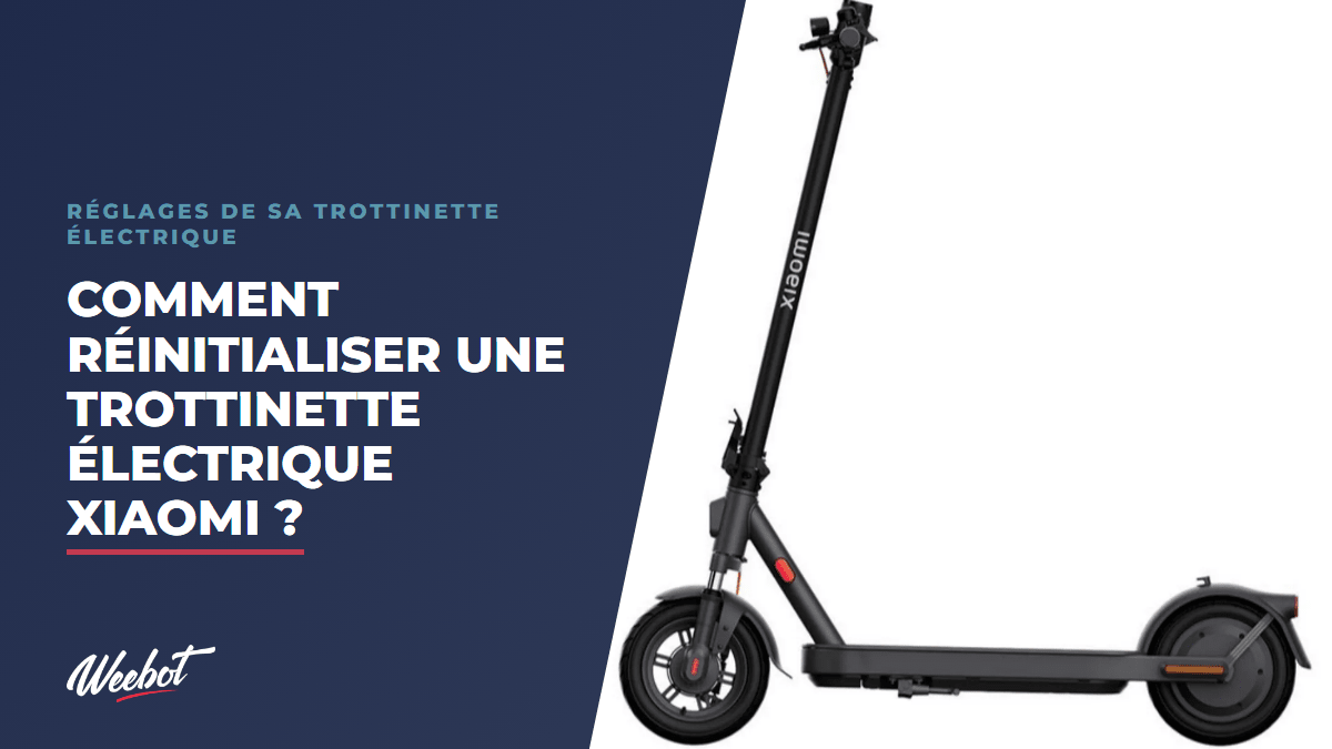 Comment réinitialiser une trottinette électrique  Xiaomi ? - Weebot