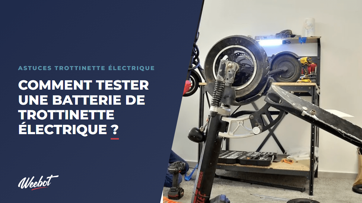 Comment tester une batterie de trottinette électrique ? - Weebot