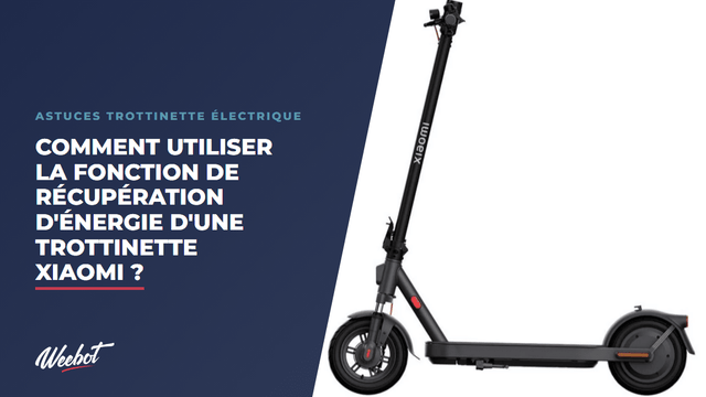 Comment utiliser la fonction de récupération d'énergie d'une trottinette Xiaomi ?