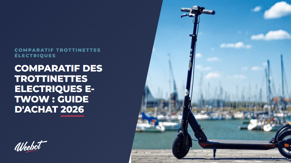 Comparatif des Trottinettes Electriques E-TWOW : Guide d'achat 2026 - Weebot