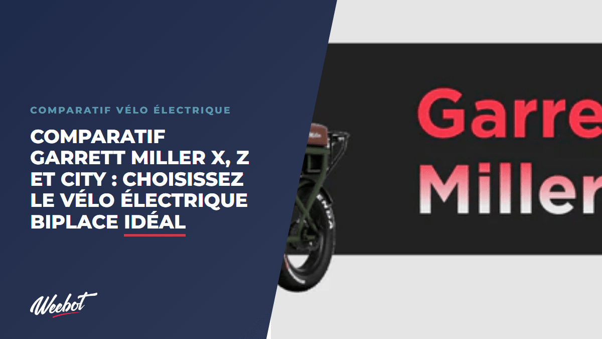 Comparatif Garrett Miller X, Z et City : Choisissez le Vélo Électrique Biplace Idéal - Weebot