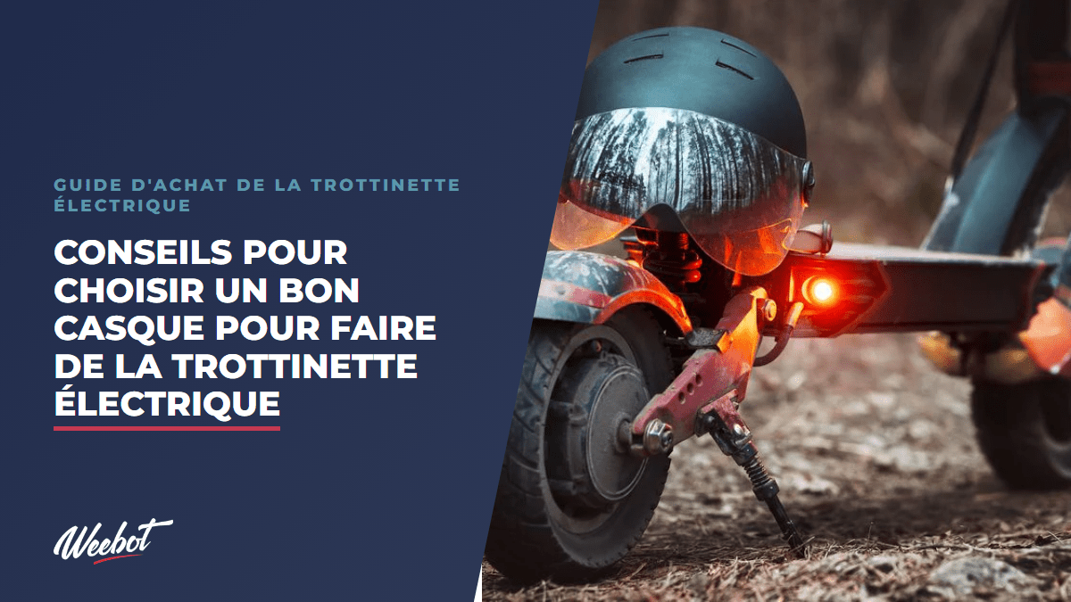 Conseils pour choisir un bon  casque pour faire de la trottinette électrique - Weebot