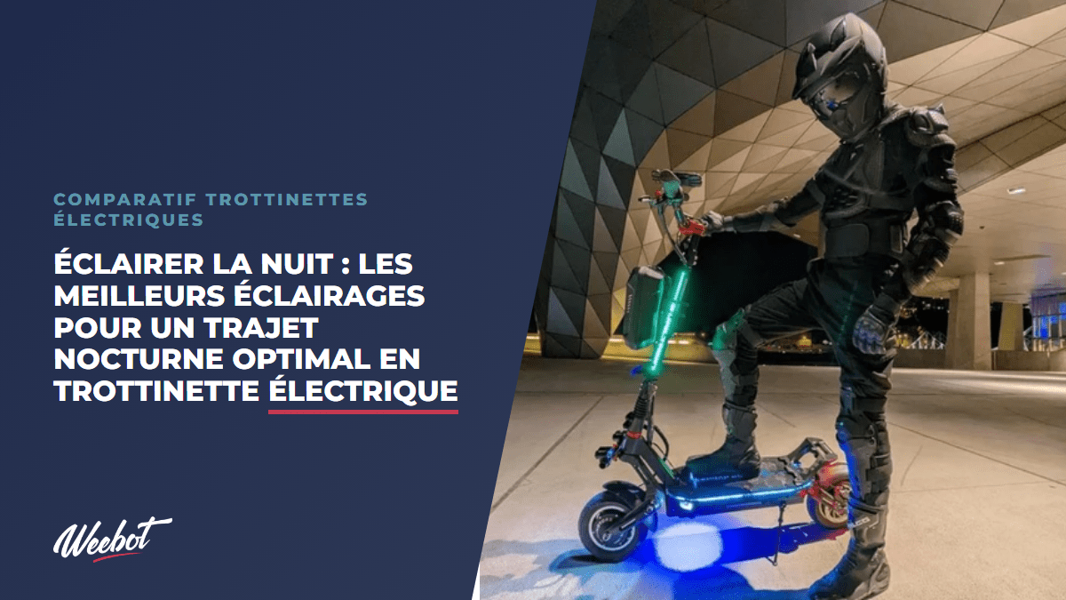 Éclairer la nuit : les meilleurs éclairages pour un trajet nocturne optimal en trottinette électrique - Weebot