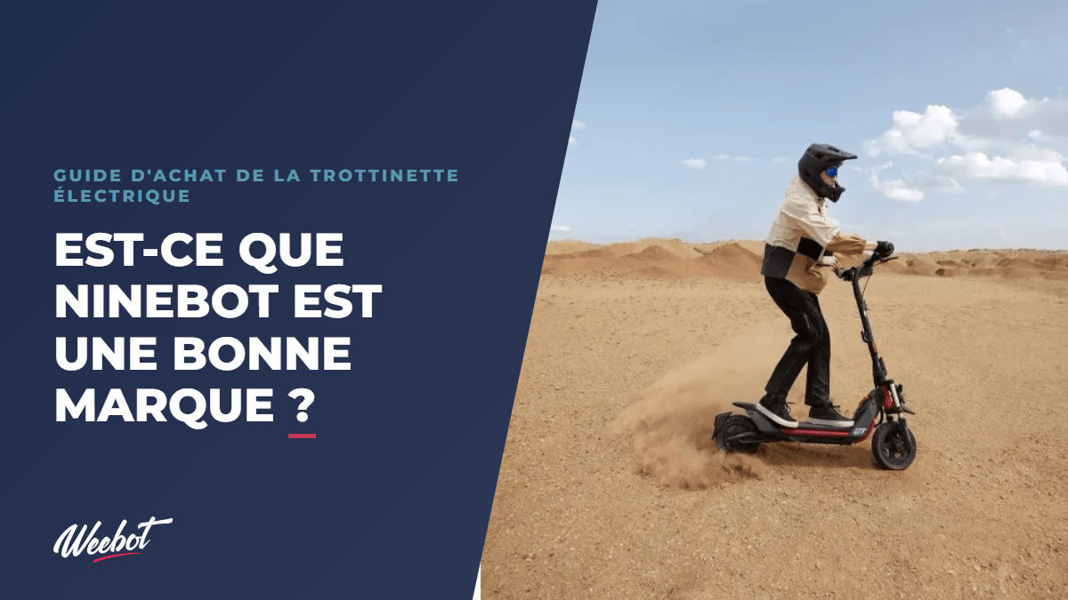 Est-ce que Ninebot est une bonne marque ? - Weebot