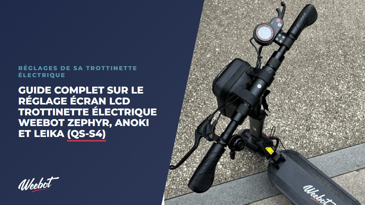 Guide Complet sur le Réglage Écran LCD Trottinette Électrique Weebot Zephyr, Anoki et Leika (QS-S4) - Weebot