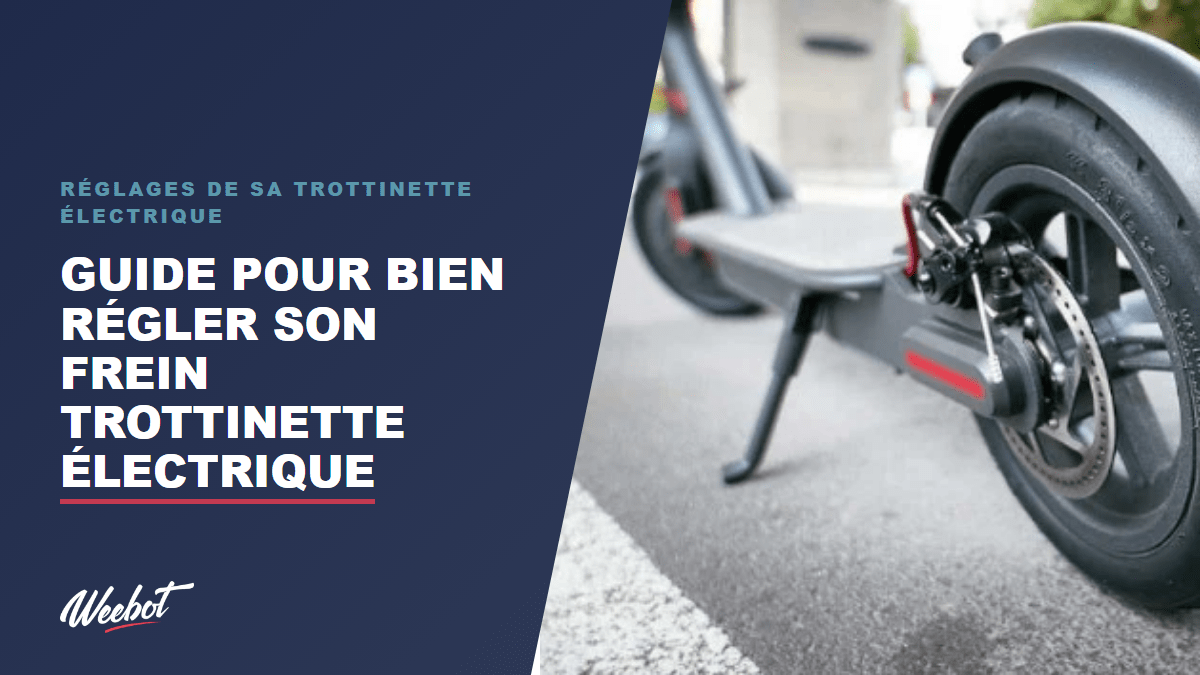 Guide pour bien régler son frein trottinette électrique - Weebot