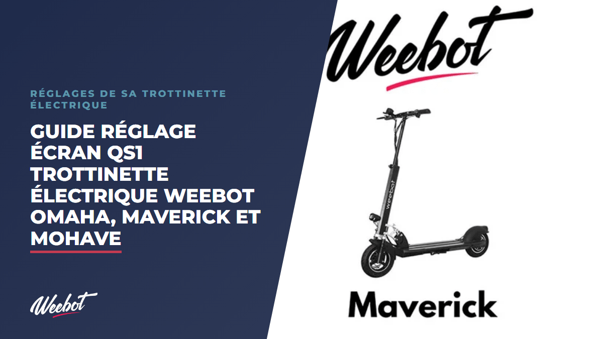 Guide Réglage Écran QS1 Trottinette Électrique Weebot Omaha, Maverick et Mohave - Weebot
