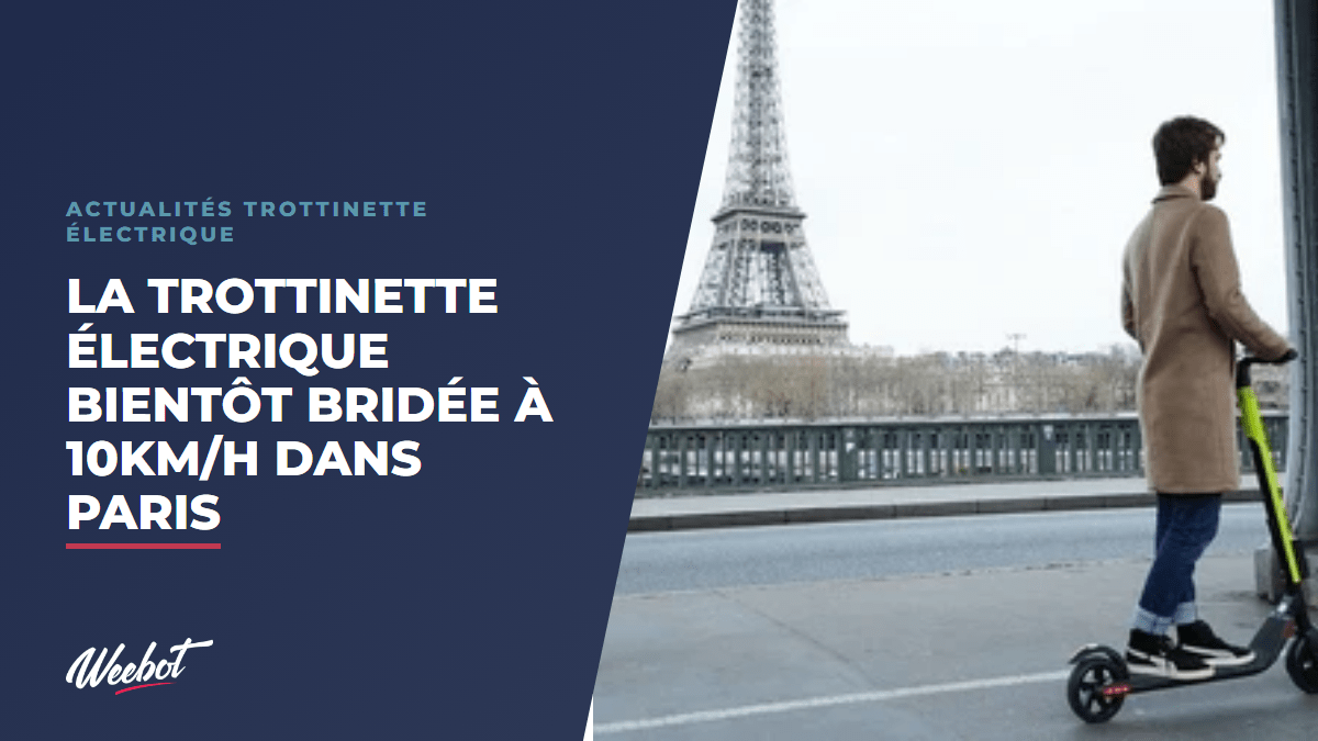La Trottinette Électrique bientôt bridée à 10km/h dans Paris - Weebot