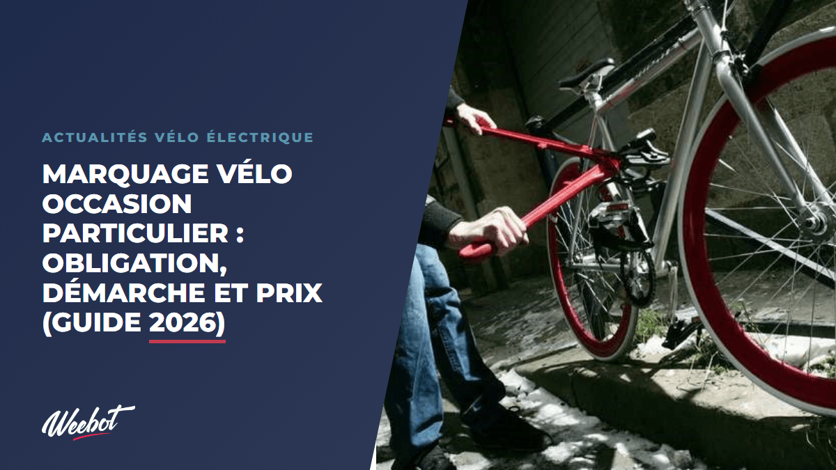 Marquage Vélo Occasion Particulier : Obligation, Démarche et Prix (Guide 2026) - Weebot