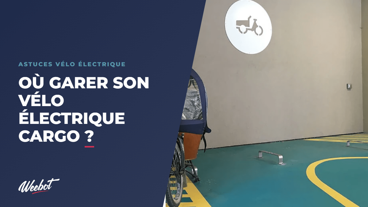 Où garer son vélo électrique cargo ? - Weebot