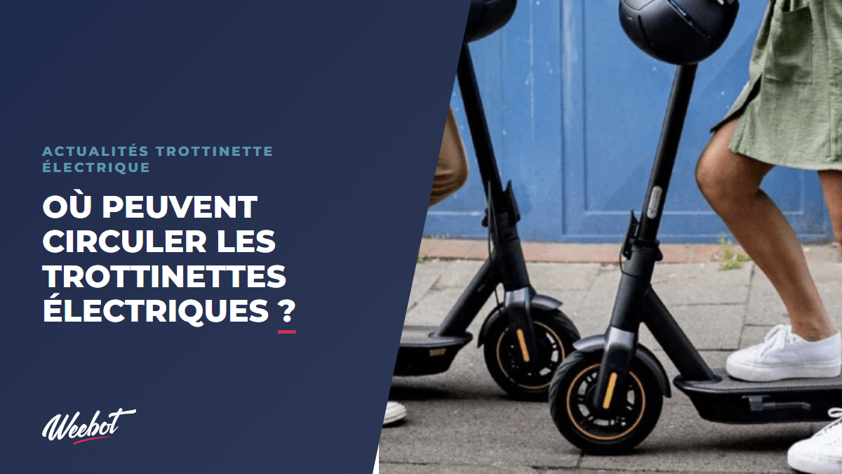 Où peuvent circuler les trottinettes électriques ? Guide complet 2026 - Weebot