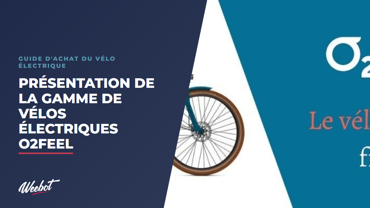 Vélo Électrique O2Feel : Présentation Complète de la Gamme Française - Weebot