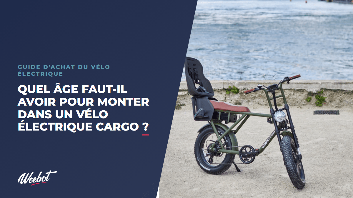 Quel âge faut-il avoir pour monter dans un vélo électrique cargo ? - Weebot