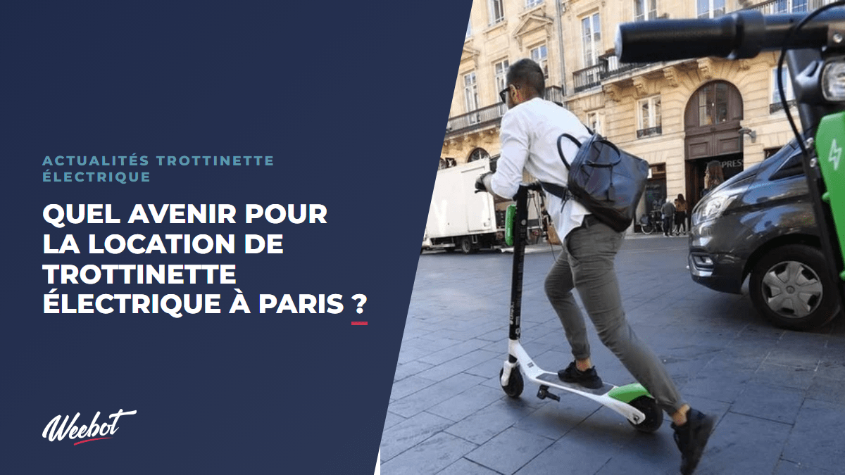 Quel avenir pour la location de trottinette électrique à Paris ? - Weebot
