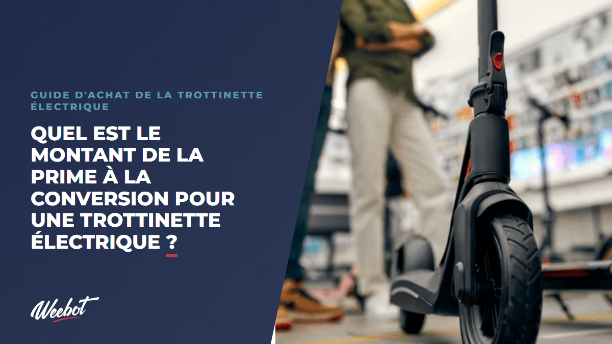 Quel est le montant de la prime à la conversion pour une trottinette électrique ? - Weebot