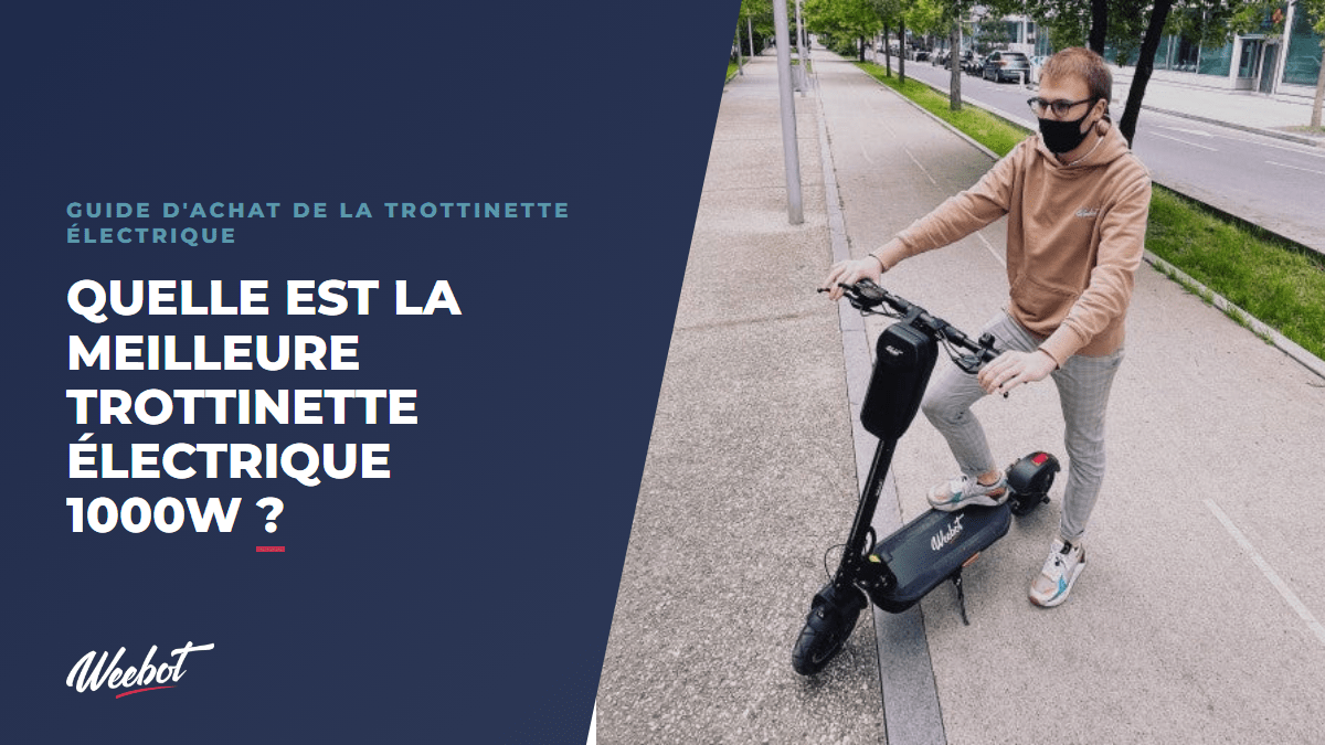 Quelle est la Meilleure Trottinette Électrique 1000W ? - Weebot