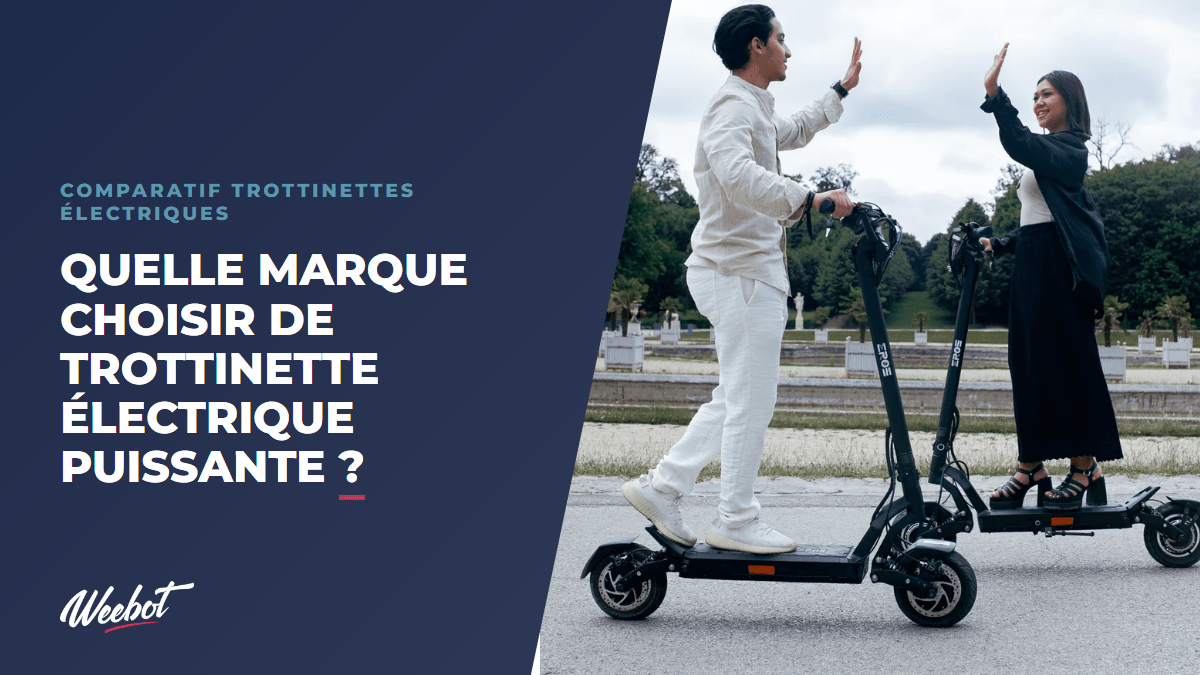 Quelle marque choisir de trottinette électrique puissante ? - Weebot