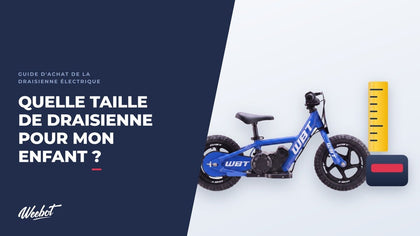Quelle taille de draisienne électrique pour mon enfant ?
