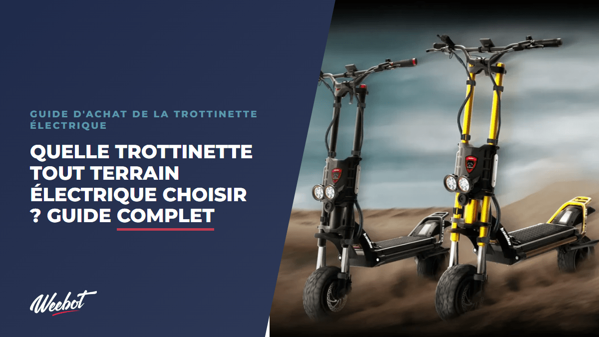 Quelle trottinette tout terrain électrique choisir ? Guide complet - Weebot