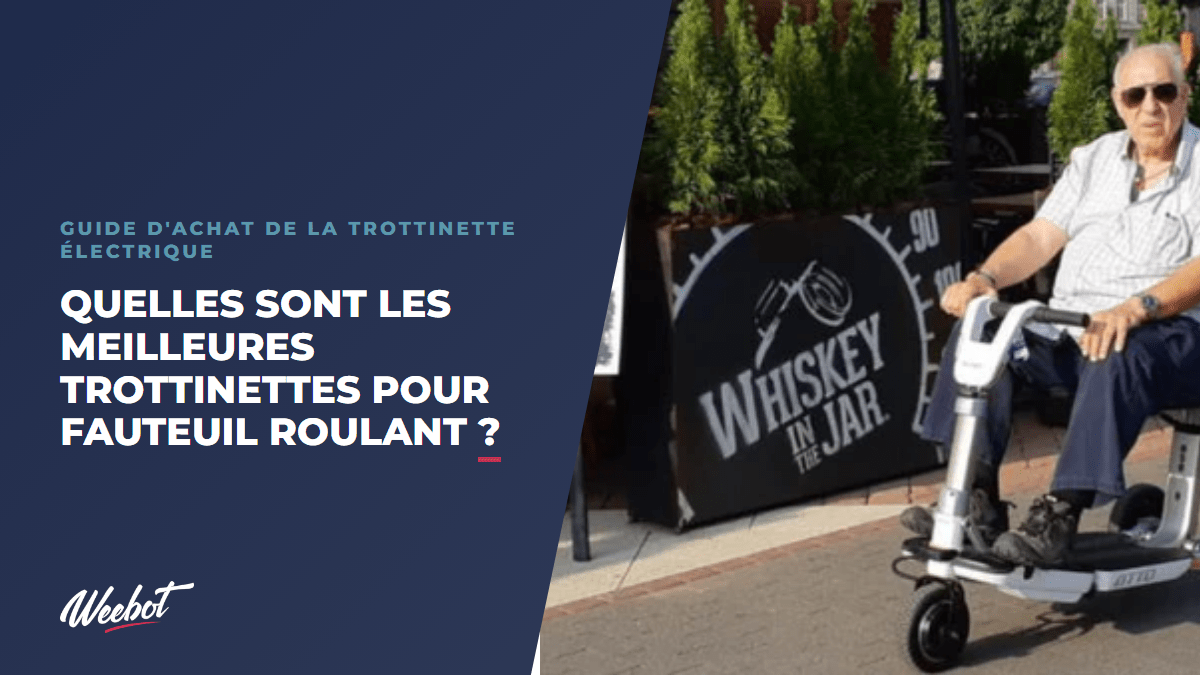 Quelles sont les meilleures trottinettes pour fauteuil roulant ? - Weebot