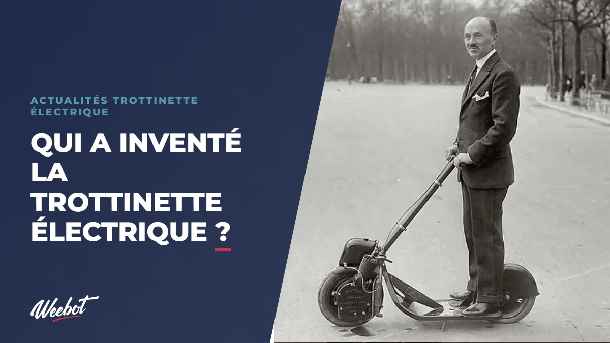Qui a inventé la trottinette électrique ? - Weebot