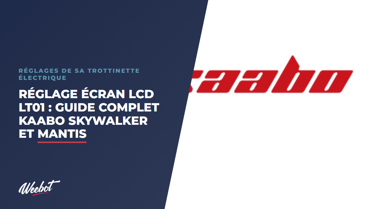 Réglage Écran LCD LT01 : Guide Complet Kaabo Skywalker et Mantis - Weebot