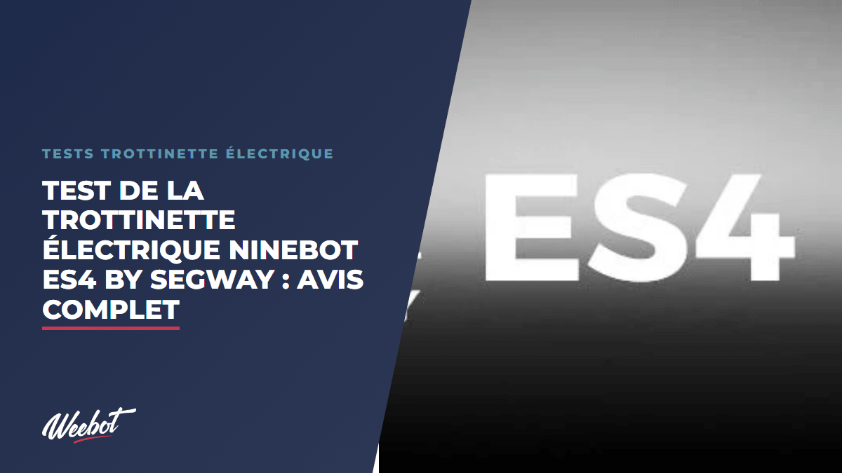Test de la Trottinette Électrique Ninebot ES4 by Segway : Avis Complet - Weebot