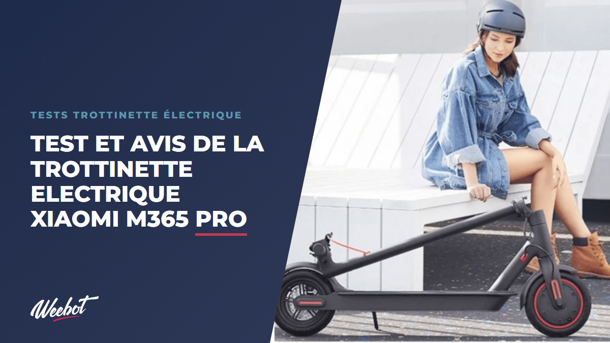 Xiaomi M365 Pro : Test et Avis Complet de notre Expert Weebot - Weebot