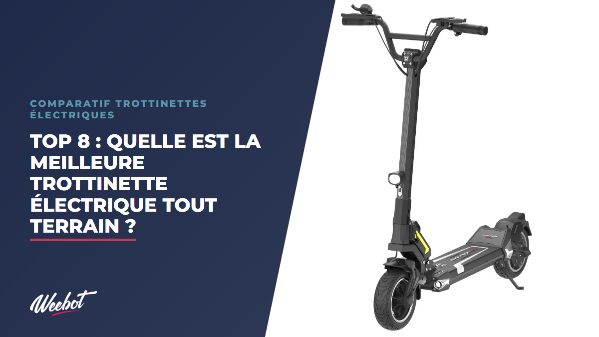Top 8 : Quelle est la meilleure trottinette électrique tout terrain ? - Weebot