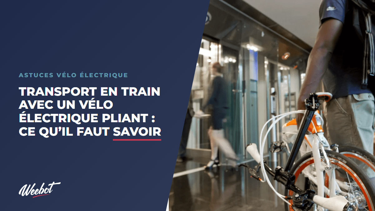 Transport en train avec un vélo électrique pliant : ce qu'il faut savoir - Weebot