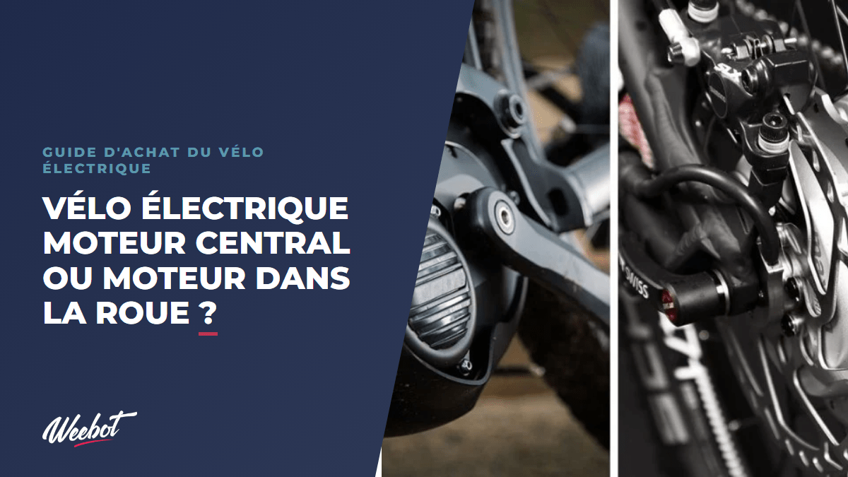 Vélo électrique Moteur Central ou Moteur dans la Roue ? - Weebot