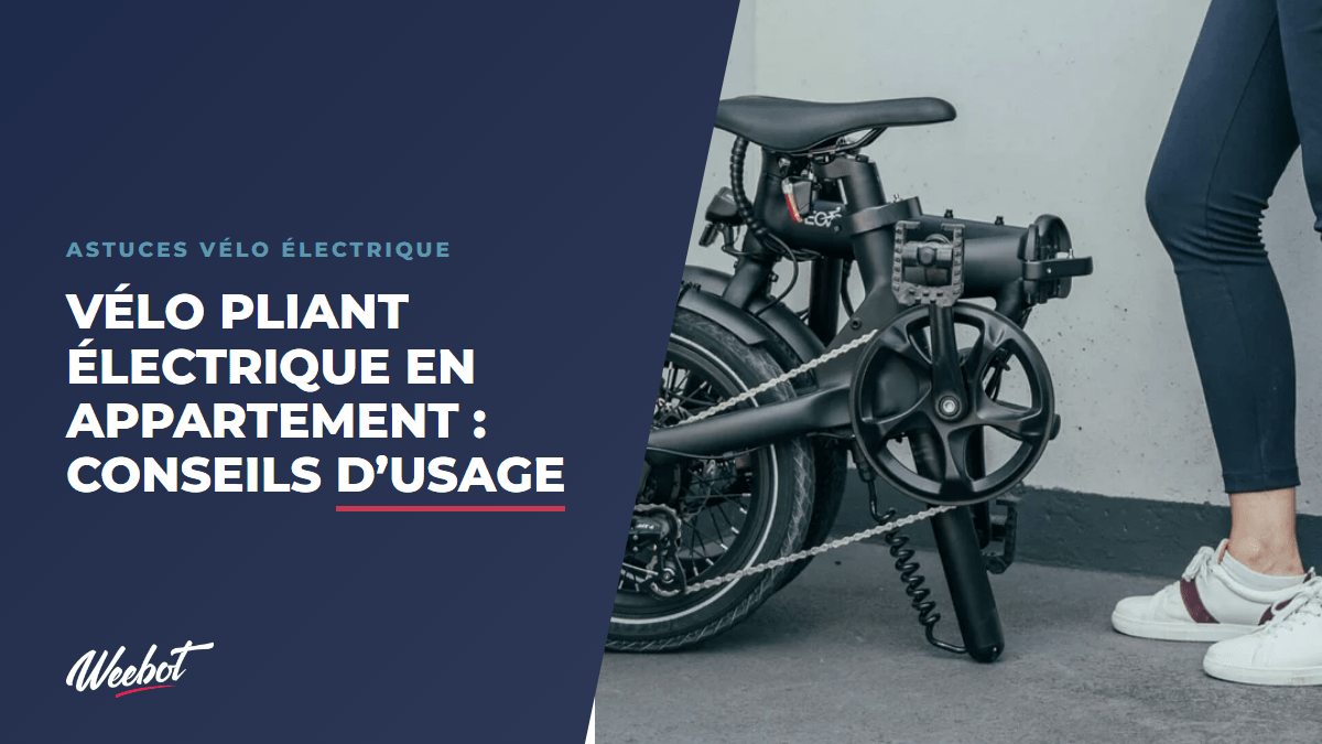 Vélo pliant électrique en appartement : conseils d’usage - Weebot