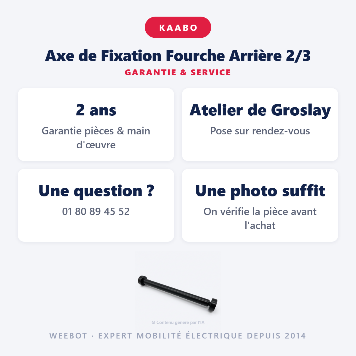 Axe de Fixation Fourche Arrière 2/3 : garantie 2 ans et service après-vente