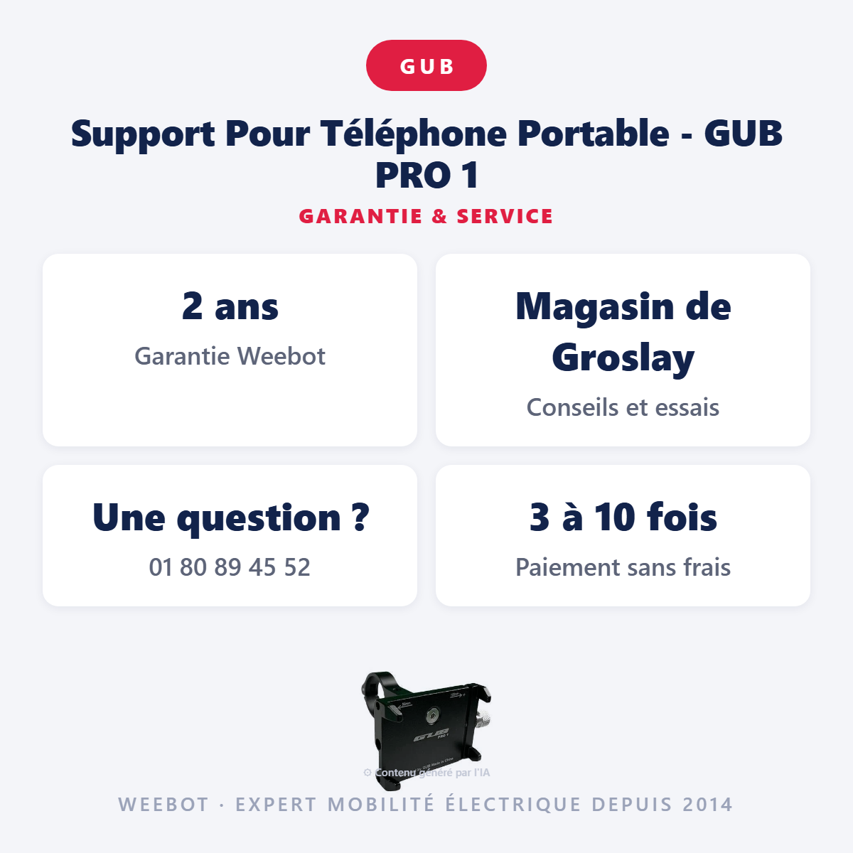 Support Pour Téléphone Portable - GUB PRO 1 : garantie 2 ans et service après-vente