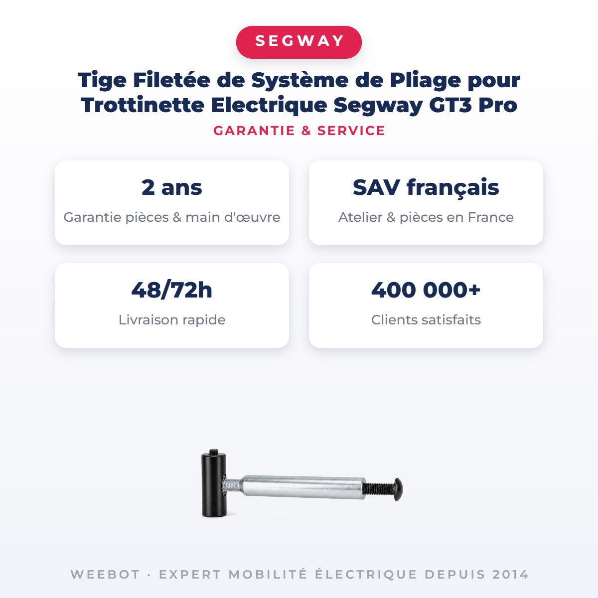 Tige Filetée de Système de Pliage pour Trottinette Electrique Segway GT3 Pro — garantie 2 ans pièces et main d'œuvre